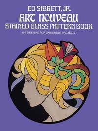 Art Nouveau Stained Glass Pattern Book: 104 Designs for Workable Projects (Dover Stained Glass...