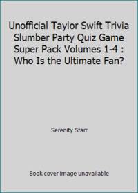 Unofficial Taylor Swift Trivia Slumber Party Quiz Game Super Pack Volumes 1-4 : Who Is the...