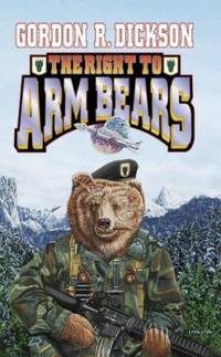 The Right to Arm Bears by Gordon R. Dickson - 2003