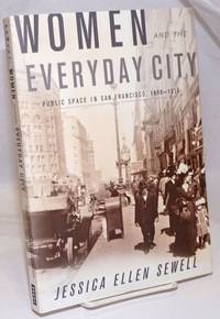 image of Women and the Everyday City; Public Space in San Francisco, 1890-1915