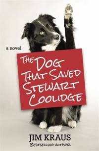 The Dog That Saved Stewart Coolidge : A Novel
