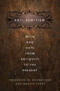 Antisemitism : Myth and Hate from Antiquity to the Present
