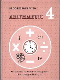 PROGRESSING WITH ARITHMETIC 4 MATHEMATICS FOR CHRISTIAN LIVING SERIES . - 