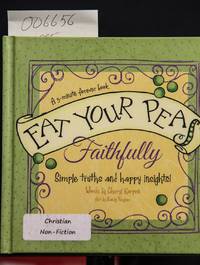 Eat Your Peas, Faithfully: Simple Truths and Happy Insights