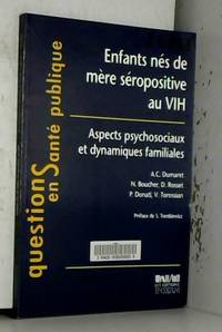 ENFANTS NES DE MERE SEROPOSITIVE AU VIH. Aspects psychosociaux et dynamiques familiales by N Boucher, P Donati, Annick-Camille Dumaret, D Rosset et V Torassian - 1995