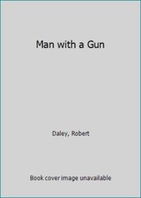 Man with a Gun by Daley, Robert - 1988