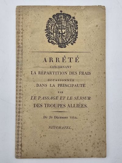 Neuchatel.: Conseil d’Etat., 1814. Very good, lightly soiled and foxed, stitched binding loose.. 1...