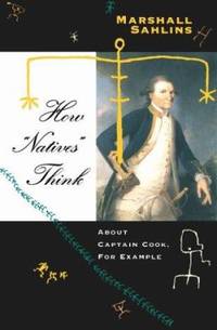 How Natives Think : About Captain Cook, for Example
