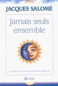 Jamais seuls ensemble. comment vivre à deux en restant différents