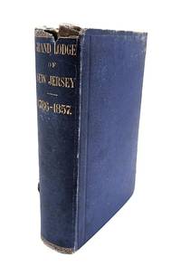 Origin of Masonry in the State of New Jersey, and the Entire Proceedings of the Grand Lodge, from its First Organization, A. L. 5786