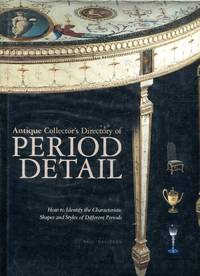 Antique Collector's Directory of Period Detail: How to Identify the Key Characteristics,...