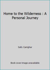image of Home to the Wilderness : A Personal Journey