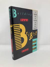 Building Your Bright Side: A Workable Plan for Unlocking Your Rich Inner Resources