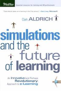 Simulations and the Future of Learning: An Innovative (and Perhaps Revolutionary) Approach to...