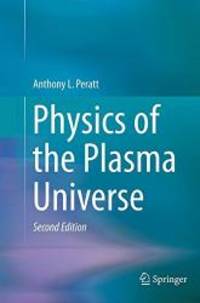 Physics of the Plasma Universe by Anthony L. L. Peratt - 2014-09-12