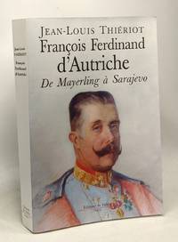 F. F.d'Autriche-Este de Mayerling à Sarajevo