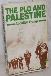 The PLO and Palestine. Translated by Paul Knight by Frangi, Abdallah - 1983