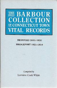 The Barbour Collection of Connecticut Town Vital Records by White, Lorraine Cook (Compiler) - 1996