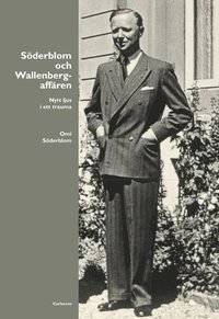 Söderblom och Wallenbergaffären. Nytt ljus i ett…