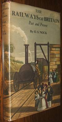 The Railways of Britain Past and Present by Nock O. S - 1949