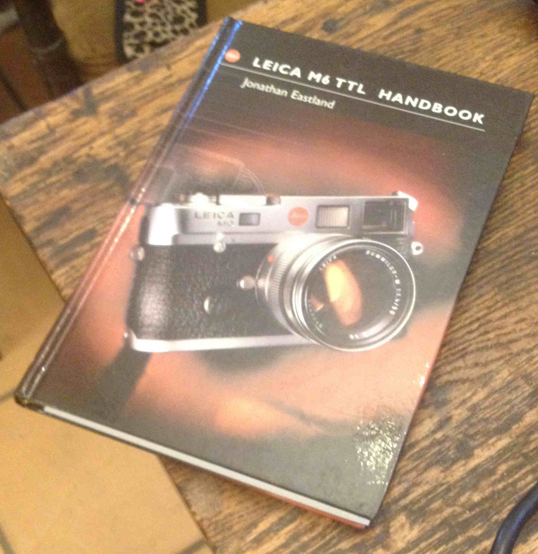 Handbok of the LEICA Symtem(英文書) Leica M6 TTL Handbook by Eastland, Jonathan | Hardcover