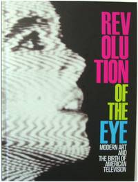 Revolution of the Eye: Modern Art and the Birth of American Television