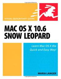 Mac OS X 10.6 Snow Leopard: Visual QuickStart Guide (Visual Quickstart Guides)