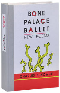 BONE PALACE BALLET: NEW POEMS - LIMITED EDITION by Charles Bukowski - First Edition - 1997 - from Captain Ahab's Rare Books (SKU: 2919)