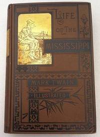 Life on the Mississippi by Twain, Mark (Samuel L. Clemens) - 1883