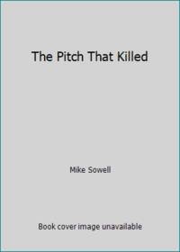 The Pitch That Killed by Mike Sowell - 1989