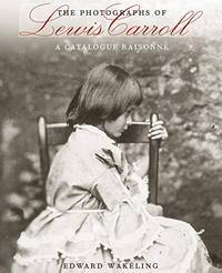 The Photographs Of Lewis Carroll: A Catalogue Raisonne