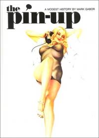 The Pin-Up: A Modest History by Gabor, Mark