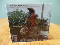 Wish you were here; Oklahoma&#039;s All Black Towns 100 Years after Statehood by Alison Zarrow - 2007