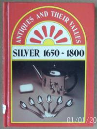 Silver, 1650-1800 (Antiques and their values) by Tony Curtis - 1st Edition - 1981 - from Raffles Bookstore (SKU: Gr32.7)