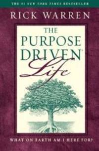 The Purpose Driven Life: What on Earth Am I Here For? by Rick Warren - 2002-02-04