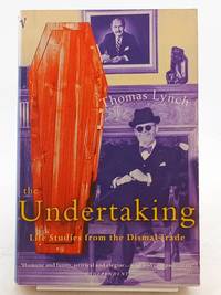 The Undertaking : Life Studies from the Dismal Trade
