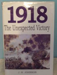 1918 The Unexpected Victory by J H Johnson - 1st Edition - 1997 - from Raffles Bookstore (SKU: Fbe3)