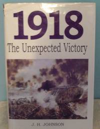 1918 The Unexpected Victory by Johnson, J H - 1997