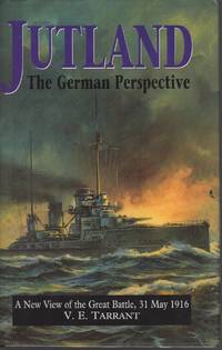 Jutland: The German Perspective A New View of the Great Battle, 31 May 1916 by Tarrant, V. E - 2002