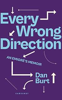 Every Wrong Direction: An Emigr&Atilde;&copy;'s Memoir