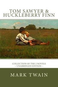 image of TOM SAWYER and HUCKLEBERRY FINN: The Complete Adventures - Collection of the 2 novels