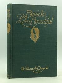 BESIDE LAKE BEAUTIFUL by William A. Quayle - Hardcover - 2nd Printing - 1915 - from Kubik Fine Books Ltd, ABAA (SKU: 165696)