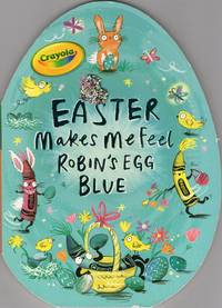 Easter Makes Me Feel Robin's Egg Blue (Crayola)