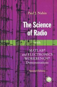 The Science of Radio: with MATLAB (R) and Electronics Workbench (R) Demonstrations
