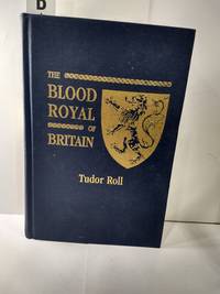 The Blood Royal of Britain: Being a Roll of the Living Descendants of Edward IV and Henry VII, Kingd by The Marquisof Ruvigny and Raineval - 1994