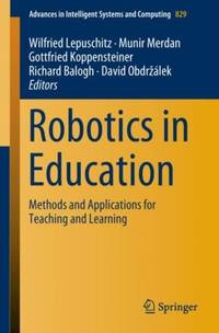Robotics in Education : Methods and Applications for Teaching and Learning