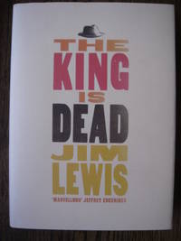 The King Is Dead : A Novel