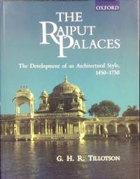 The Rajput Palaces : the development of an architectural style 1450-1750.