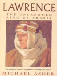 Lawrence: The Uncrowned King of Arabia