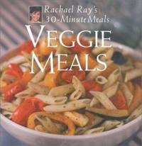 Veggie Meals : Rachael Ray's 30-Minute Meals